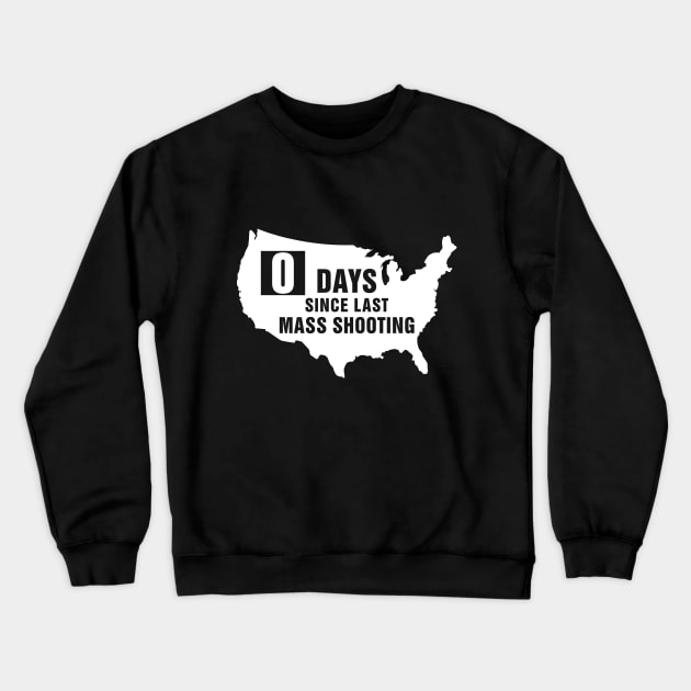 USA Zero Days Since Last Mass Shooting Crewneck Sweatshirt by EthosWear